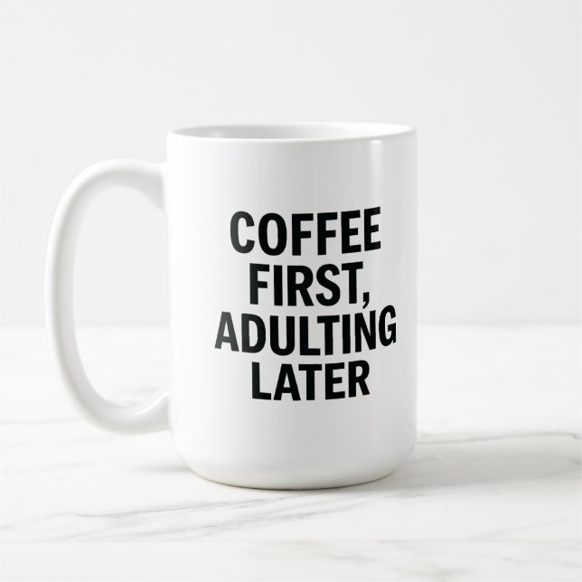 Coffee First, Adulting Later – Funny Slogan Mug (Left)