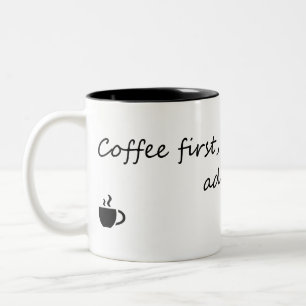 Coffee First Adulting Second – Funny Coffee Quote  Two-Tone Coffee Mug