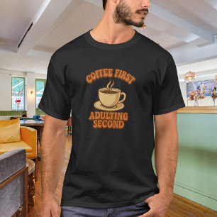 Coffee first adulting second quote humor T-Shirt
