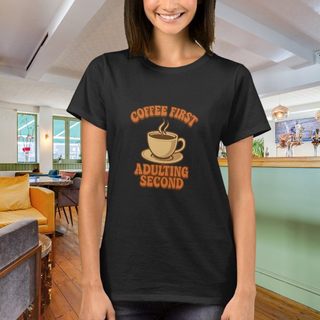 Coffee first adulting second quote humour black T-Shirt (Creator Uploaded)