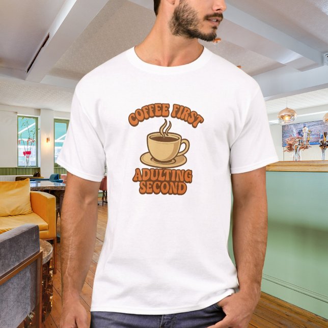 Coffee first adulting second quote humour T-Shirt (Creator Uploaded)