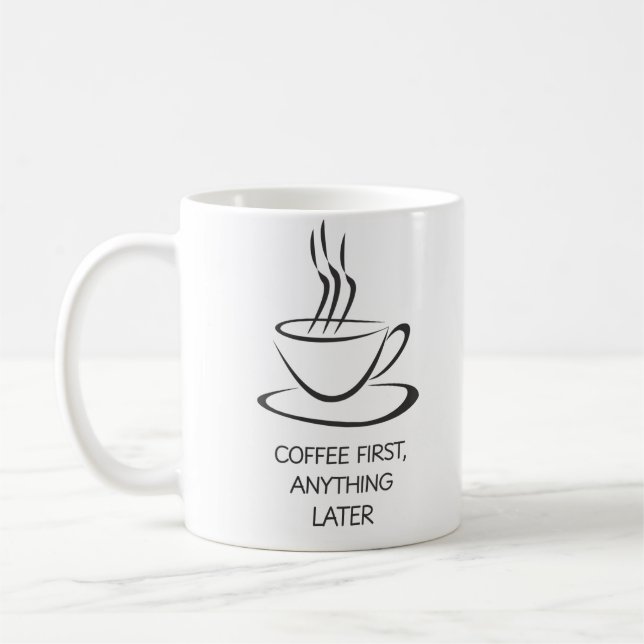 Coffee First, Anything Later – Funny Morning Mug (Left)