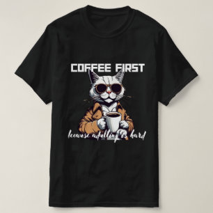 ☕ "Coffee First, Because Adulting Is Hard" Tee 😅