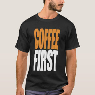 Coffee First Bold Minimalist Caffeine Quote Long S T-Shirt