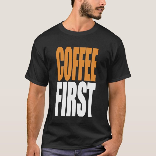 Coffee First Bold Minimalist Caffeine Quote Long S T-Shirt (Front)