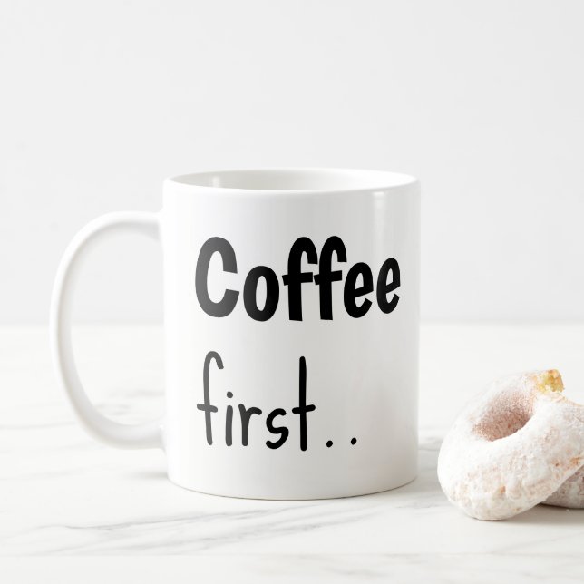 Coffee First... Coffee Mugs  (With Donut)