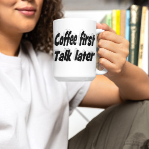 Coffee First coffee quotes black text Large Coffee Mug