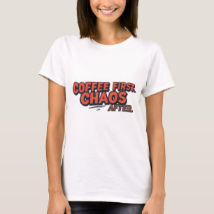 Coffee First. Don’t Push Your Luck. T-Shirt