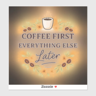 Coffee First, Everything Else Later – coffee lover