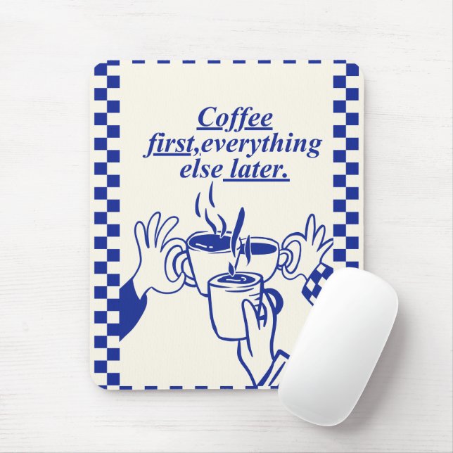 'Coffee First, Everything Else Later.' Funny Gift Mouse Pad (With Mouse)
