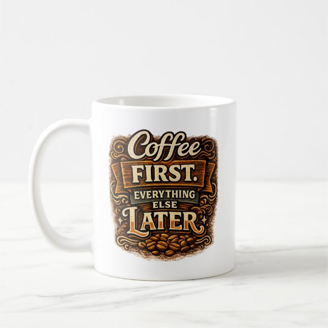 Coffee First. Everything Else Later  Mug (Left)