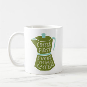 Coffee First Everything Later Illustrated Mug Gift