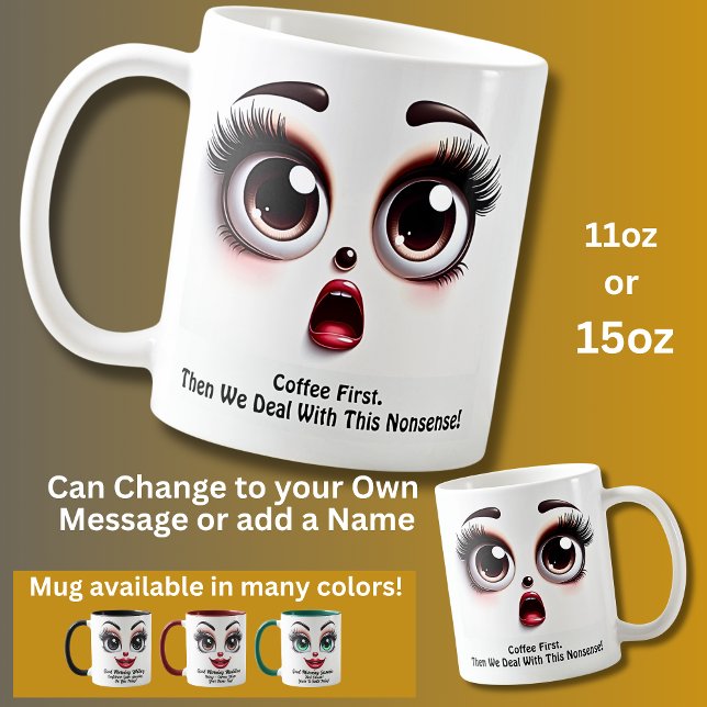 Coffee First, Fabulous Eyes Funny Face Coffee Mug (Creator Uploaded)