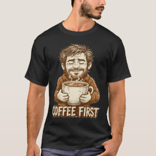 Coffee First Funny Dad T-Shirt