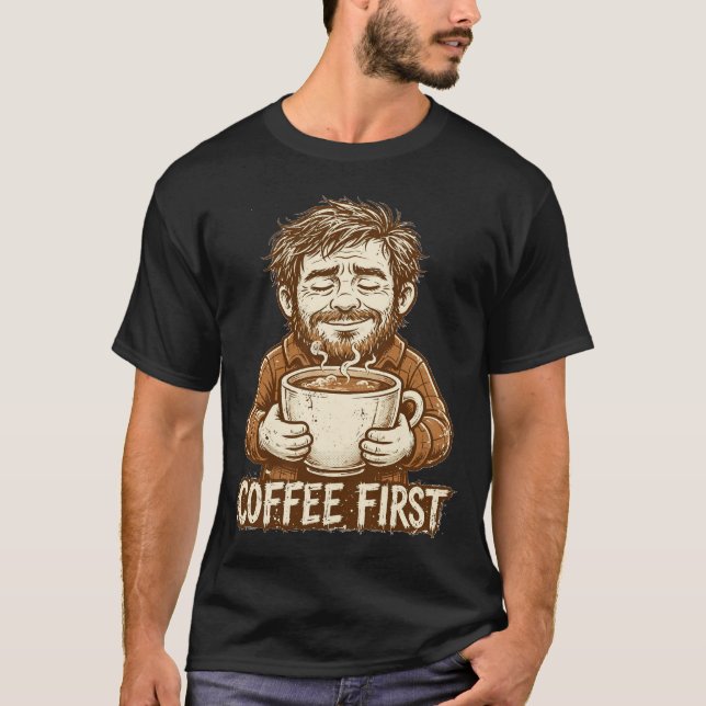 Coffee First Funny Dad T-Shirt (Front)