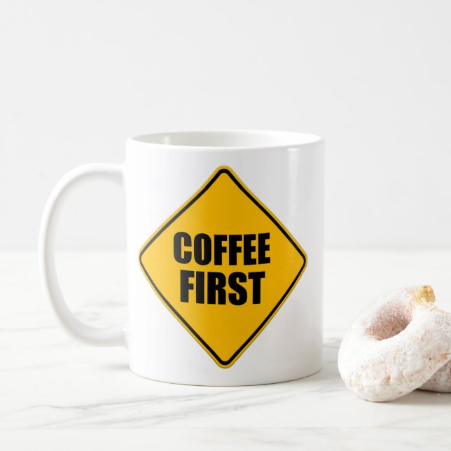 Coffee First - Funny Quote Warning Sign Mug (With Donut)