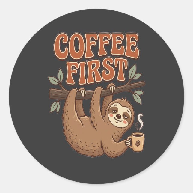 Coffee First Funny Sloth T-Shirt Classic Round Sticker (Front)