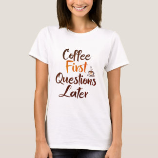 "Coffee First - Funny Women's T-Shirt