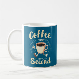 Coffee First Hustle Second - Coffee Lover Mug