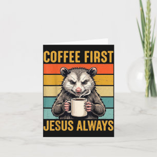 Coffee First Jesus Christian Funny Gifts Opossum Card