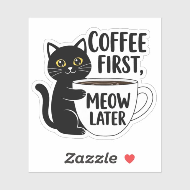 Coffee First Meow Later – Funny Cat Lover Mug Desi (Sheet)