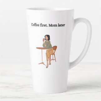 Coffee First. Mom Later Mug 
