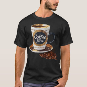 Coffee First Morning Inspiration Quote Cafe Lover  T-Shirt