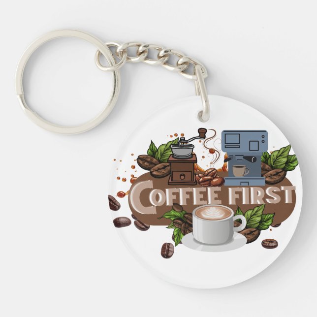 Coffee First – Morning Motivation for True Caffein Key Ring (Front)