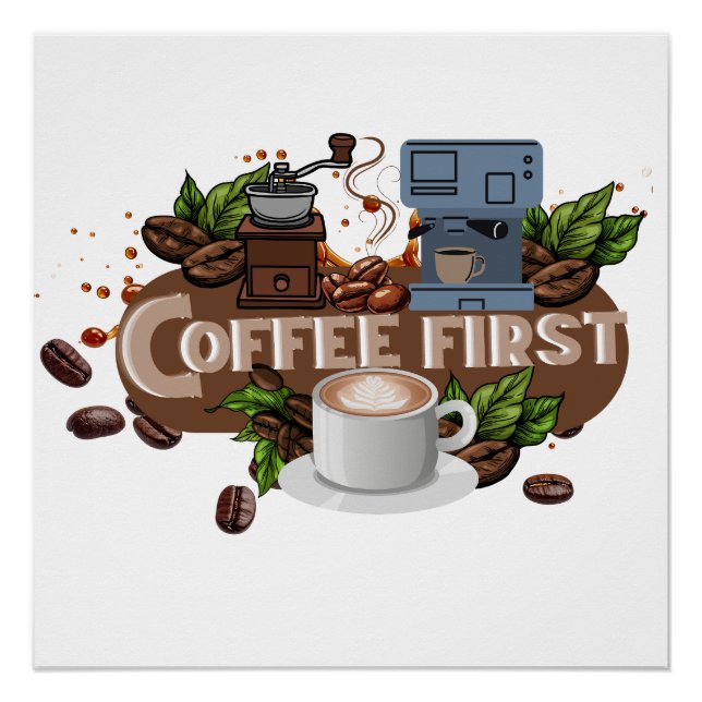 Coffee First – Morning Motivation for True Caffein Poster (Front)