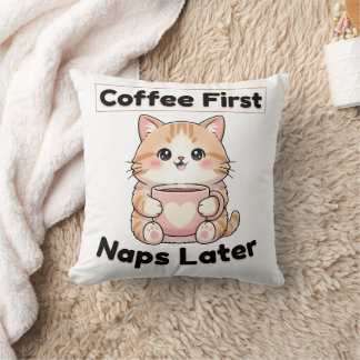 Coffee First Naps Later Cute Cat | Kawaii Coffee  Cushion