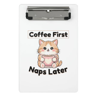 Coffee First Naps Later Cute Cat | Kawaii Coffee  Mini Clipboard