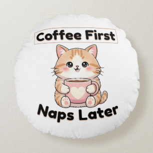 Coffee First Naps Later Cute Cat Kawaii Coffee Round Cushion