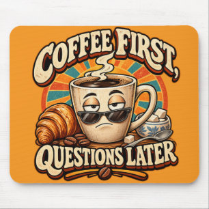 Coffee First Questions Later Funny Office Mouse  Pad