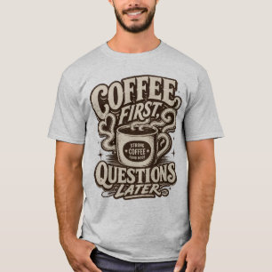 Coffee First Questions Later Vintage Retro Typogra T-Shirt