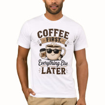 Coffee First T-Shirt