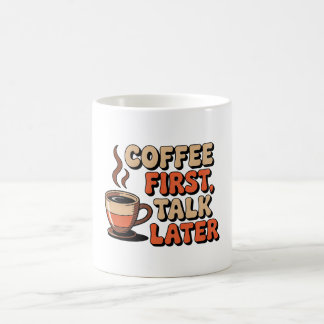  Coffee first, talk later Mug