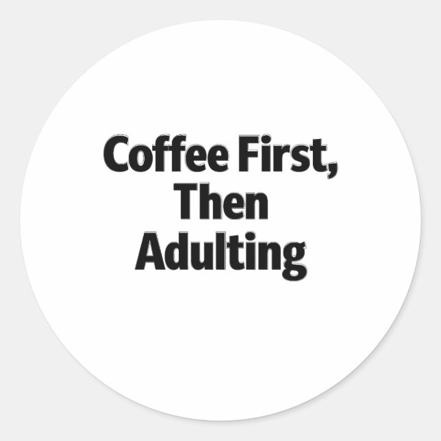 Coffee First, Then Adulting Funny Sticker (Front)