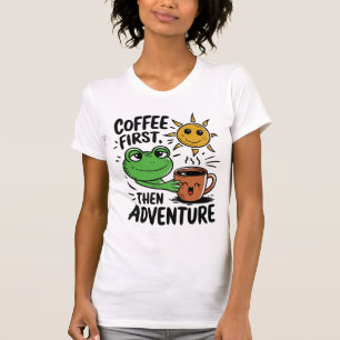 Coffee First Then Adventure – Cute Frog Morning T-Shirt