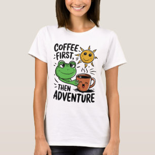 Coffee First Then Adventure – Cute Frog Morning T-Shirt