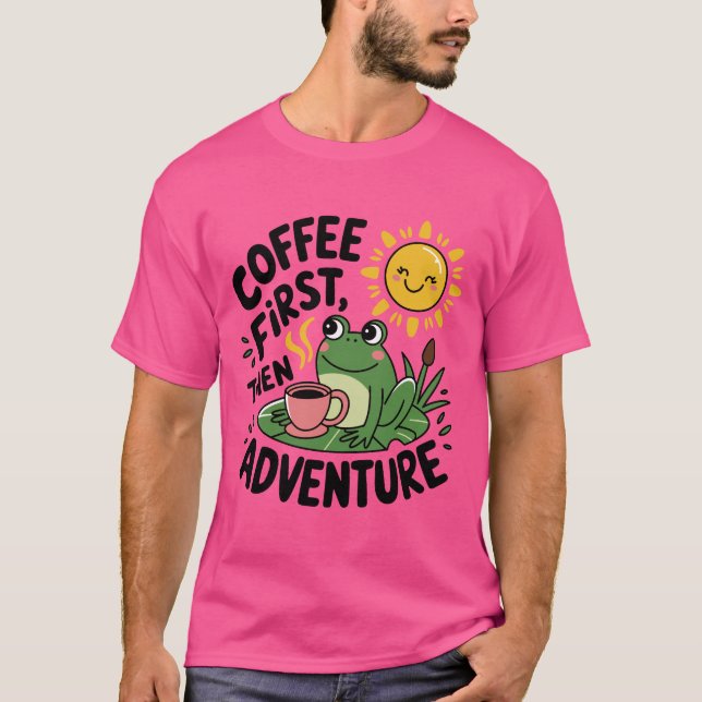 Coffee First Then Adventure – Cute Quirky Fun Frog T-Shirt (Front)