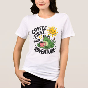 Coffee First Then Adventure – Cute Quirky Fun Frog Tri-Blend Shirt