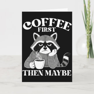 Coffee First Then Maybe Funny Introvert Raccoon Co Card