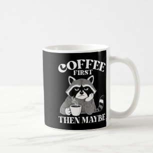 Coffee First Then Maybe Funny Introvert Raccoon Co Mug