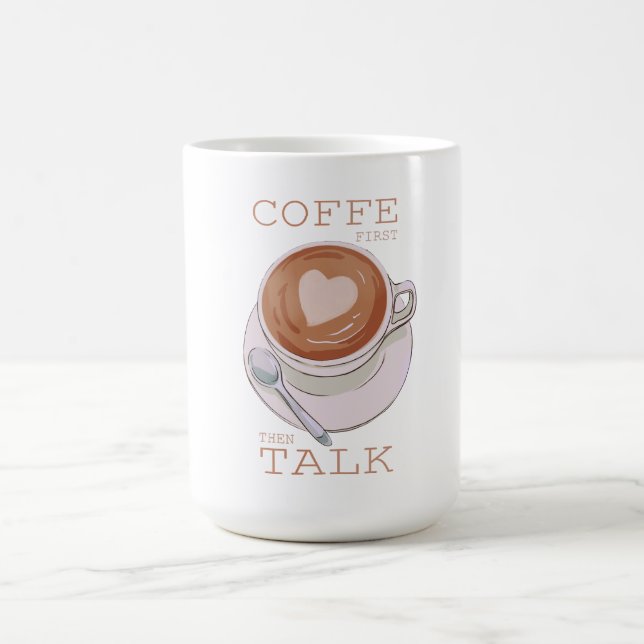 Coffee First Then Talk – Funny Morning Coffee Mug  (Center)