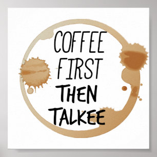 Coffee First Then Talkee Talking Mug Stains Poster
