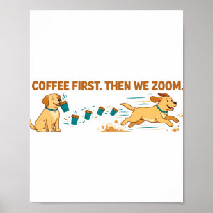Coffee First Then We Zoom Funny Labrador Coffee Lo Poster