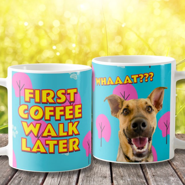 Coffee First, Walk Later - Funny Dog Mum Gift Mug (Creator Uploaded)