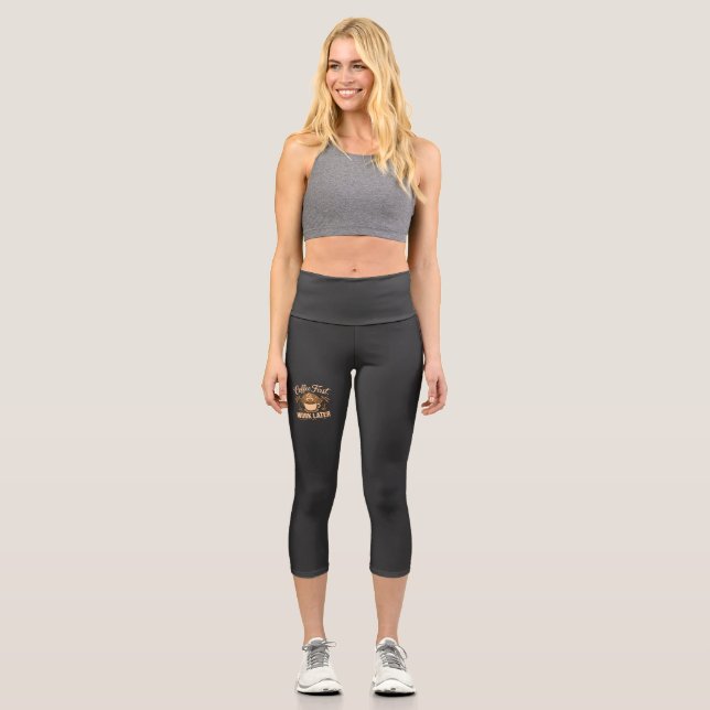 Coffee First, Work Later – Powered by Caffeine Capri Leggings (Front)