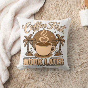Coffee First, Work Later – Powered by Caffeine Cushion