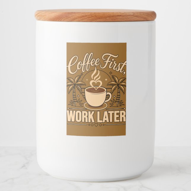 Coffee First, Work Later – Powered by Caffeine Food Label (Front)